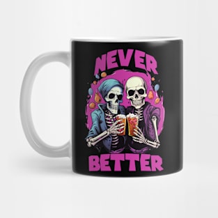 Never Better Skeleton Tee, Spooky Funny Halloween Mug